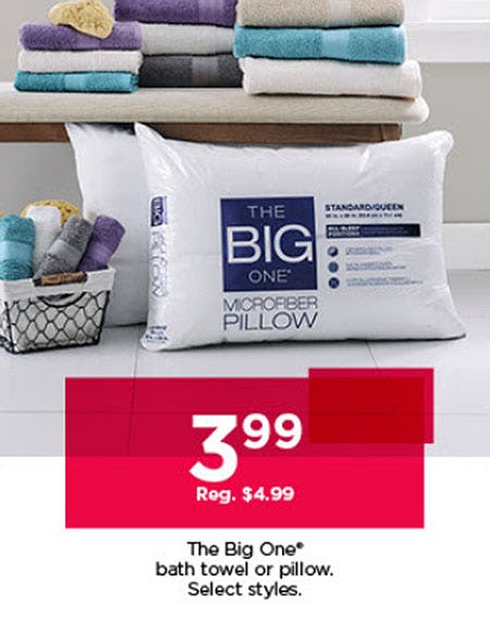 $3.99 The Big One Bath Towel or Pillow