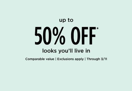 Up to 50% off Looks You'll Live In