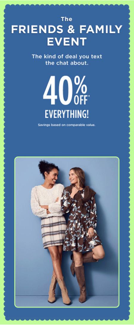 The Friends & Family Event: 40% off Everything